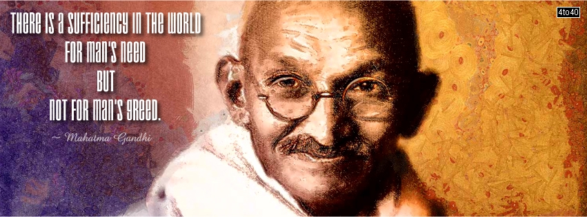Sufficiency in the world - Mahatma Gandhi