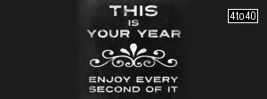 This is your year - Enjoy every second of it