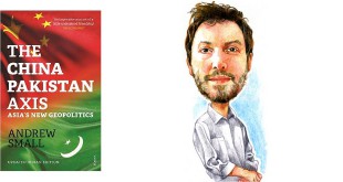 The China-Pakistan Axis - Asia's New Geopolitics - Andrew Small