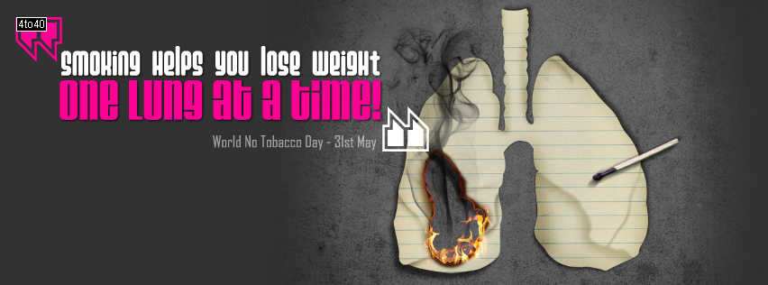 Smoking Helps Lose Weight - World No Tobacco Day -FB Cover
