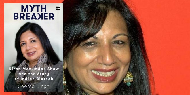 Myth Breaker: Kiran Mazumdar-Shaw & the Story of Indian Biotech - Seema Singh Book Review