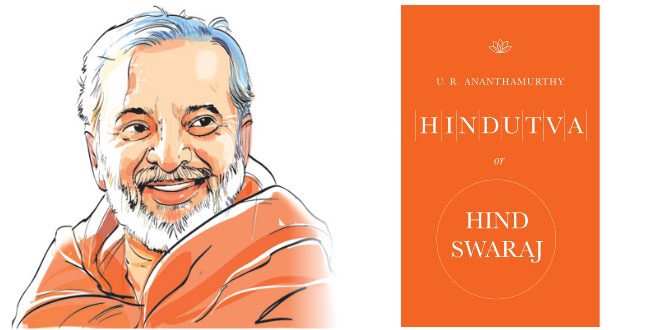 U.R. Ananthamurthy Book Review: Hindutva or Hind Swaraj