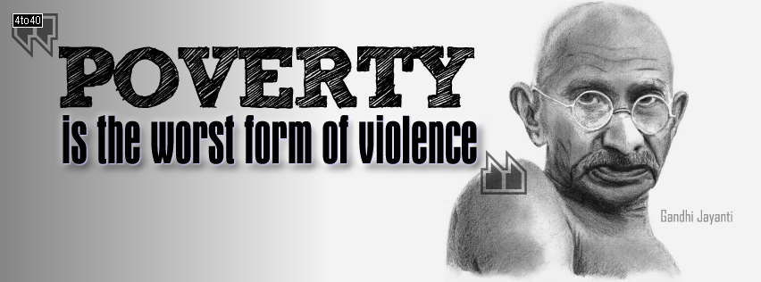Poverty is the worst form of violence - Mahatma Gandhi Quote FB Cover