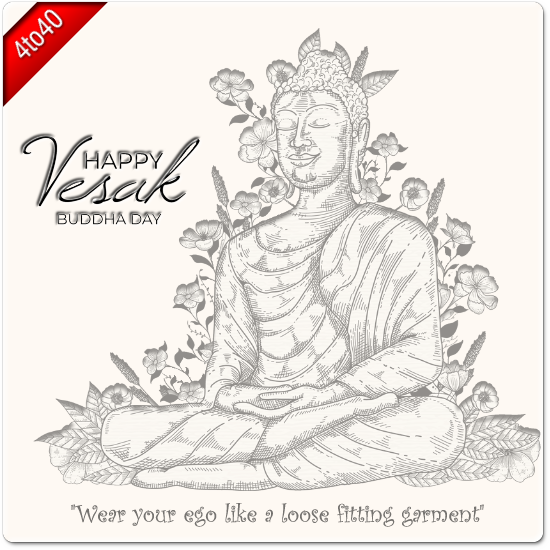 Happy Vesak Greeting with message: “Wear your ego like a loose fitting garment.”