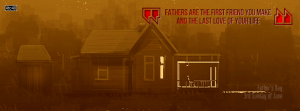 "Fathers are the first friend you make and the last love of your life." - Fathers Day Facebook Banner
