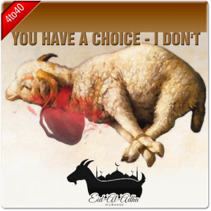 You Have A Choice - I Don't - Bakra Eid Greeting