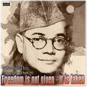 Netaji Greeting with quote: Freedom is not given - it is taken