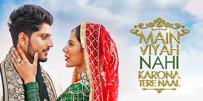 Main Viyah Nahi Karona Tera Naal: 2022 Punjabi Film