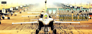 Touch the sky with Glory - Motto of IAF