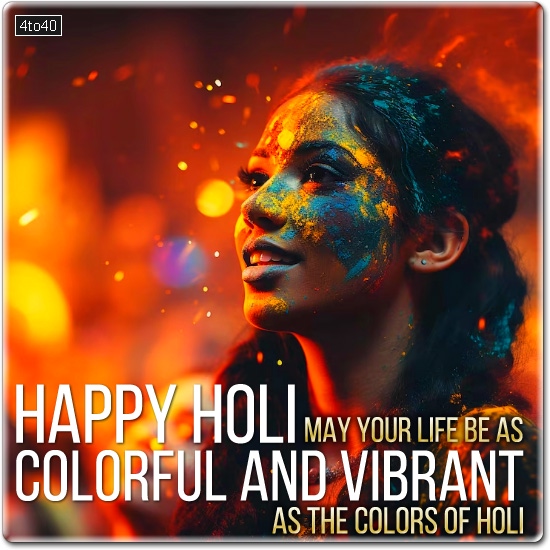 May your life be as colorful and vibrant as the colors of Holi