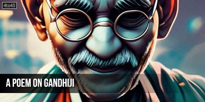 A Poem On Gandhiji: Inspirational Poem about Mahatma Gandhi