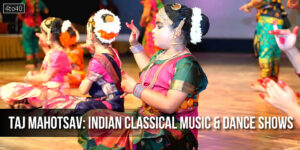 Taj Mahotsav: Indian Classical Music and Dance Shows