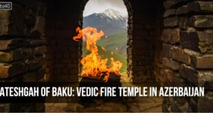 Ateshgah of Baku: Azerbaijan Fire Temple - Holy to Hindus, Sikhs and Zoroastrians