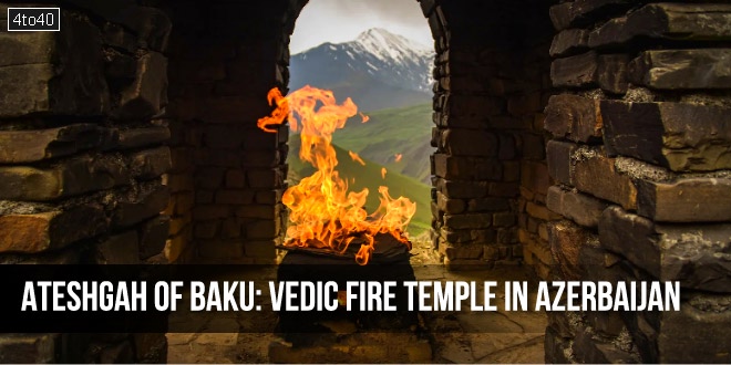 Ateshgah of Baku: Azerbaijan Fire Temple - Holy to Hindus, Sikhs and Zoroastrians