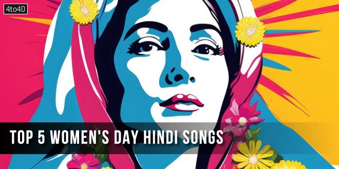 Top 5 Women's Day Hindi Songs That Celebrate & Honour Women
