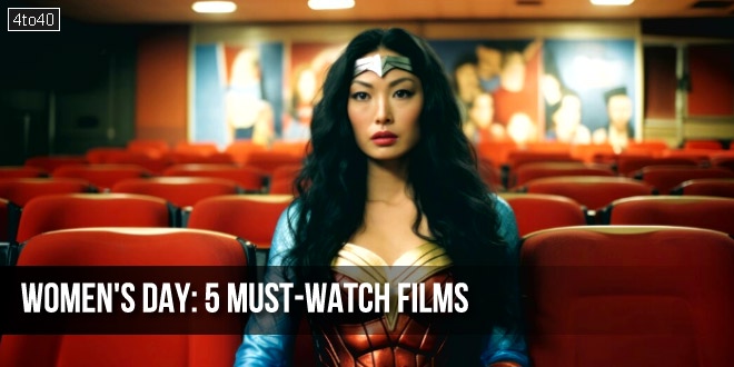 Women's Day 5 Must-Watch Films