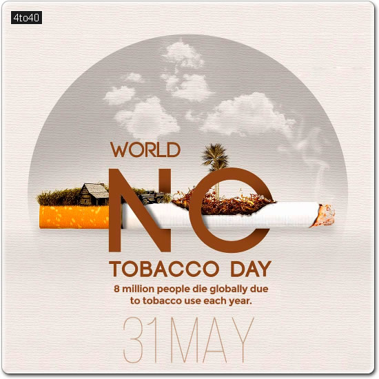 World No Tobacco Day messages focus on the health risks of smoking and smokeless tobacco, the dangers of secondhand smoke, and the benefits of quitting