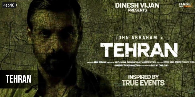 Tehran: 2024 Hindi Action Thriller Film, Trailer, Songs, Review & Cast