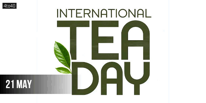 International Tea Day is an event established by Food and Agriculture Organisation