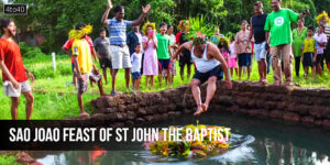 Sao Joao or The feast of St John the Baptist is observed on June 24th every year with fun and frolic