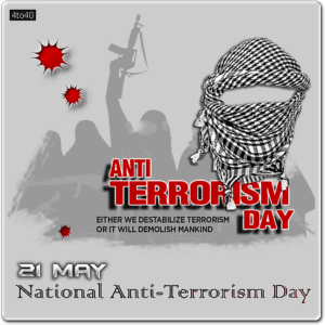 Either we destabilize terrorism or it will demolish mankind Anti Terrorism Day..!