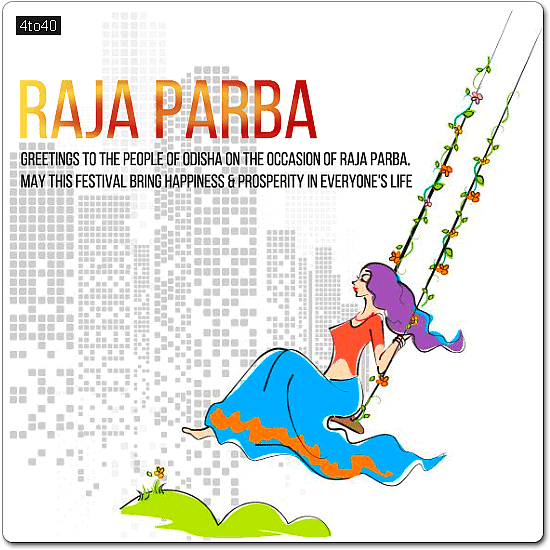 Raja Parba also known as Mithuna Sankranti, is a three-day-long festival of womanhood celebrated in Odisha, India