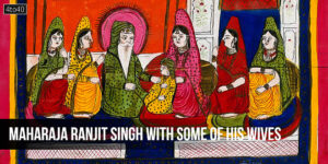Maharaja Ranjit Singh with some of his wives