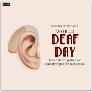 Let us fight for justice and equality rights for deaf people - World Deaf Day (Last Sunday of September)