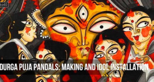 Durga Puja Pandals: Making and Idol Installation