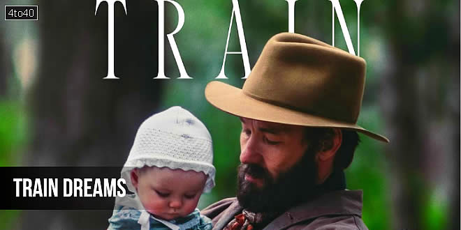 Train Dreams: 2025 American Drama Film Trailer & Review