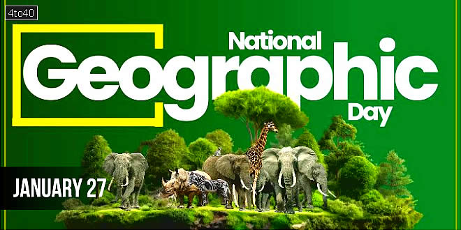National Geographic Day: Date, History, Significance, Awards, Recognitions