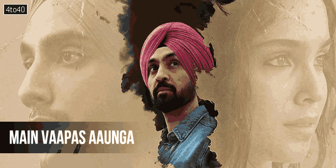 Main Vaapas Aaunga: 2026 Diljit Dosanjh Hindi Partition-era Love Story Film Trailer, Review & Songs