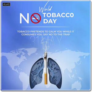 World No Tobacco Day is observed to informs the public on the dangers of using tobacco