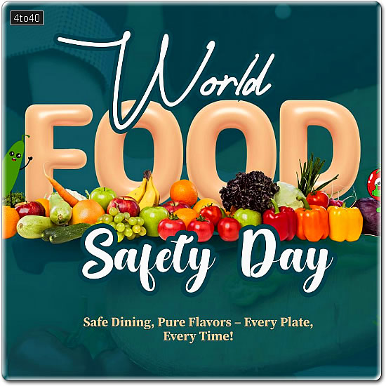 World Food Safety Day highlights that safe food is essential for human health, economic prosperity, and sustainable development