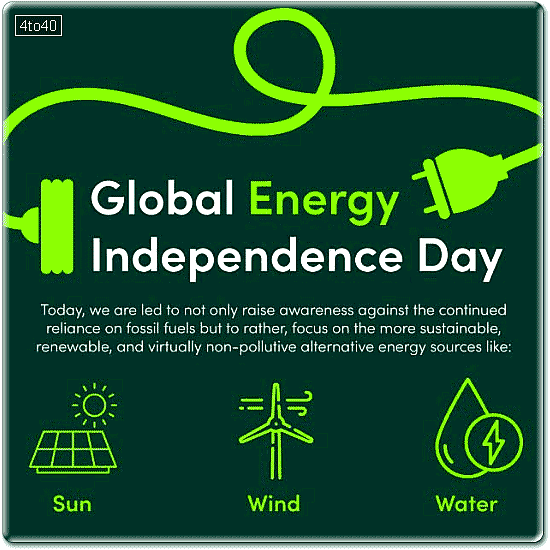July 10 every year is Global Energy Independence Day which promotes awareness for alternative forms of energy