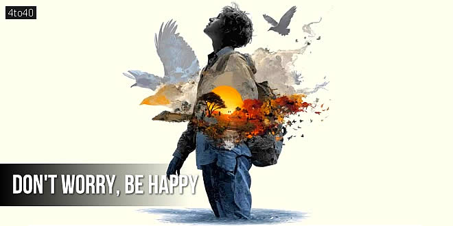 Don't Worry - Be Happy: In every life we have some trouble But when you worry you make it double