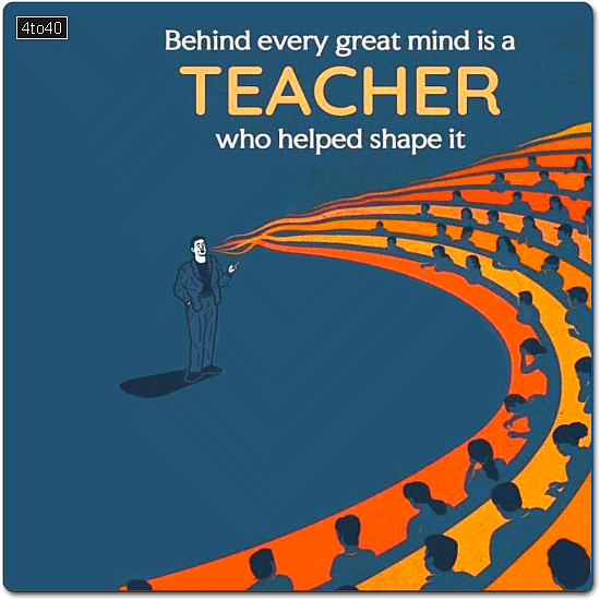Behind every great mind is a Teacher who helped shape it