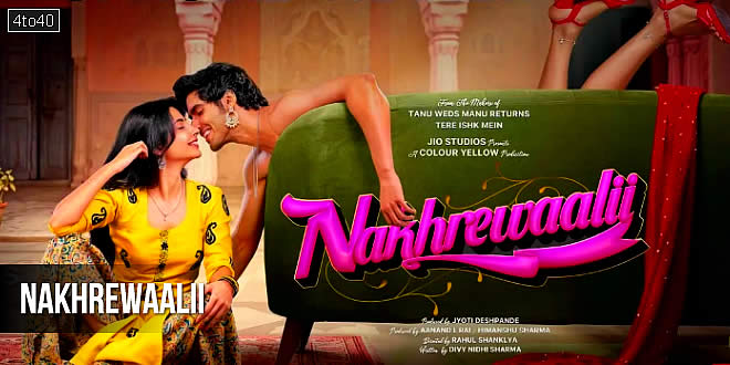 Nakhrewaalii: 2026 Bollywood Romantic Comedy Film Trailer, Songs & Review